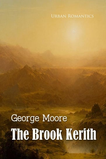 The Brook Kerith: A Syrian Story Moore George