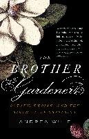 The Brother Gardeners: Botany, Empire and the Birth of an Obession Wulf Andrea