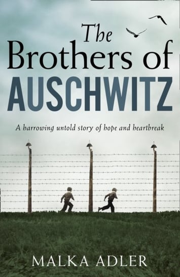 The Brothers of Auschwitz Adler Malka