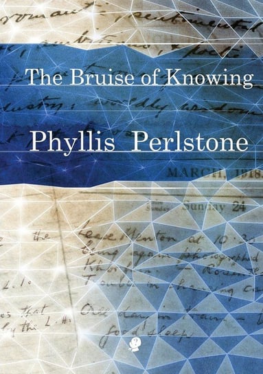 The Bruise of Knowing Perlstone Phyllis