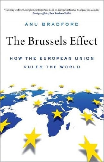 The Brussels Effect: How the European Union Rules the World Opracowanie zbiorowe