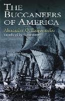 The Buccaneers of America Exquemelin Alexander Olivier, Exquemelin A. O., Exquemelin, Exquemelin Alexander O.