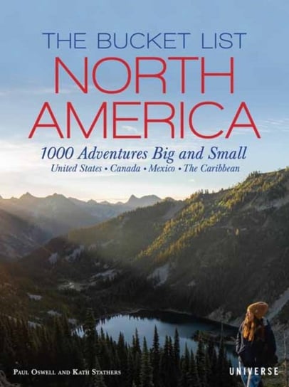 The Bucket List: North America: 1,000 Adventures Big and Small Stathers Kath, Paul Oswell