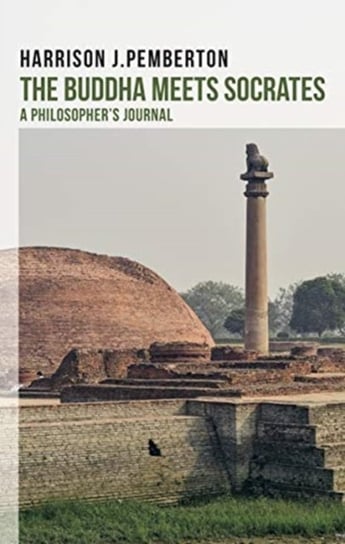 The Buddha Meets Socrates: A Philosophers Journal Harrison J. Pemberton