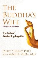 The Buddha's Wife: The Path of Awakening Together Surrey Janet, Shem Samuel