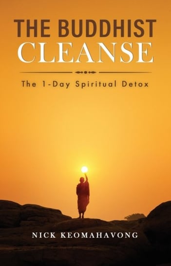 The Buddhist Cleanse: The 1-Day Spiritual Detox Nick Keomahavong