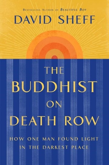 The Buddhist on Death Row: How One Man Found Light in the Darkest Place Sheff David