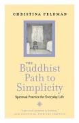 The Buddhist Path to Simplicity Feldman Christina