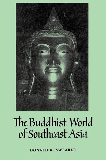 The Buddhist World of Southeast Asia Swearer Donald K