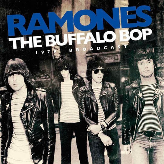 The Buffalo Bop - The 1979 Broadcast Ramones