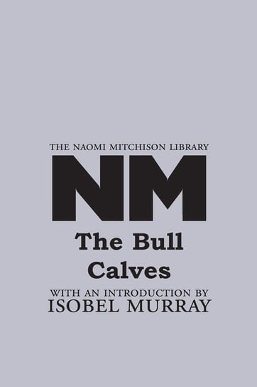 The Bull Calves Mitchison Naomi