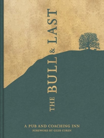 The Bull & Last: Over 70 Recipes from North Londons Iconic Pub and Coaching Inn Ollie Pudney, Joe Swiers