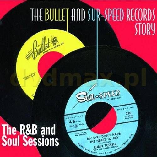 The Bullet And Sur Speed Story - The R&B And Soul Sessions Various Artists