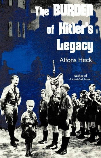 The Burden of Hitler's Legacy Heck Alfons