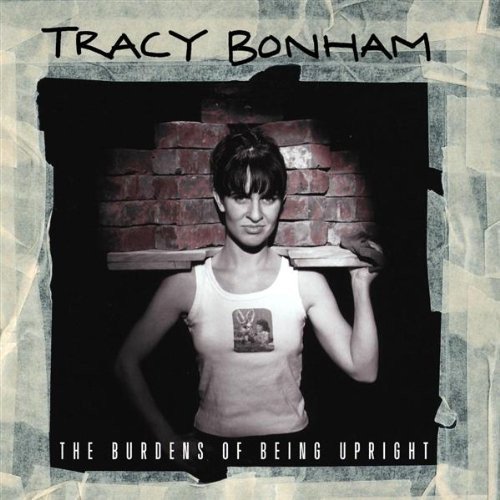 The Burdens Of Being Upright Bonham Tracy