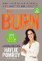 The Burn: Why Your Scale Is Stuck and What to Eat about It Pomroy Haylie