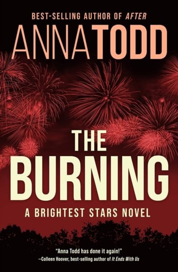 The Burning: A Brightest Stars novel Anna Todd