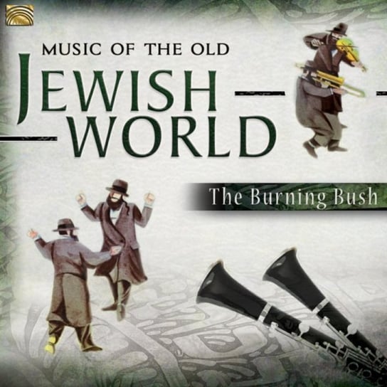 The Burning Bush Music Of The Old Jewish World The Burning Bush