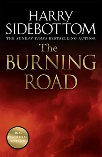 The Burning Road. The scorching new historical thriller from the Sunday Times bestseller Sidebottom Harry