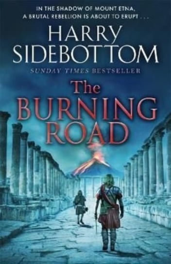 The Burning Road. The scorching new historical thriller from the Sunday Times bestseller Sidebottom Harry