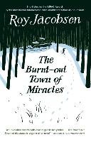 The Burnt-Out Town of Miracles Jacobsen Roy