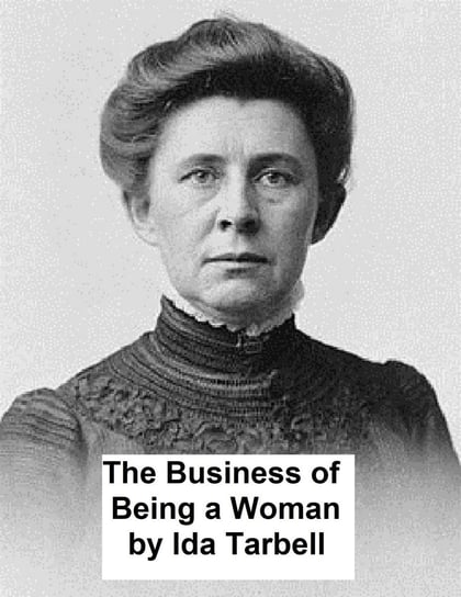 The Business of Being a Woman Tarbell Ida M.