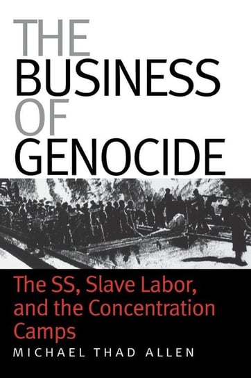 The Business of Genocide Allen Michael Thad