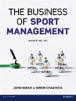 The Business of Sport Management Beech John, Chadwick Simon