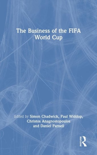 The Business of the FIFA World Cup Opracowanie zbiorowe