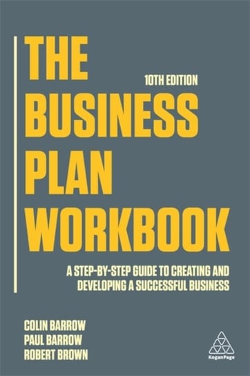 The Business Plan Workbook: A Step-By-Step Guide to Creating and Developing a Successful Business Opracowanie zbiorowe