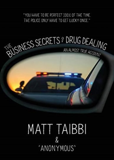 The Business Secrets of Drug Dealing: An Almost True Account Matt Taibbi