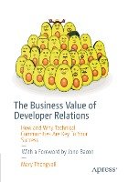 The Business Value of Developer Relations Thengvall Mary