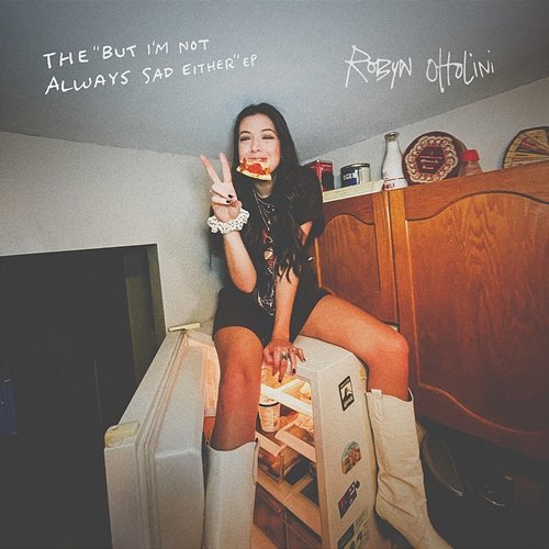 The But I’m Not Always Sad Either EP Robyn Ottolini