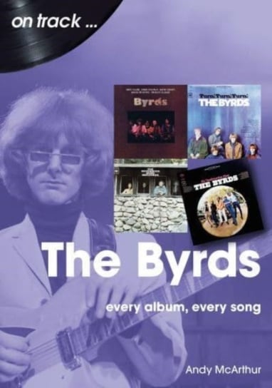 The Byrds On Track: Every Album, Every Song Sonicbond Publishing