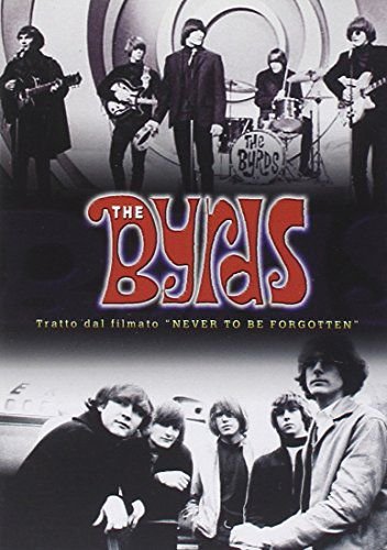 The Byrds: Tratto dal filmato Never To Be Forgotten Various Directors