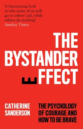 The Bystander Effect: The Psychology of Courage and How to be Brave Sanderson Catherine A.