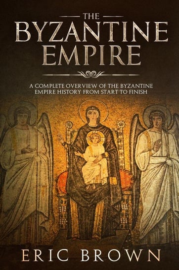 The Byzantine Empire Brown Eric