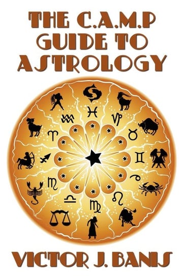 The C.A.M.P. Guide to Astrology Banis Victor J.