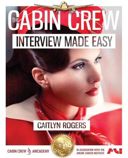 The Cabin Crew Interview Made Easy Workbook (2017) Rogers Caitlyn