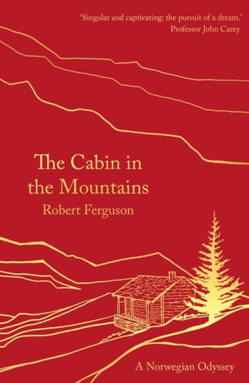 The Cabin in the Mountains: A Norwegian Odyssey Ferguson Robert