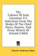 The Cabinet of Irish Literature V3: Selections from the Works of the Chief Poets, Orators, and Prose Writers of Ireland (1884) Read Charles Anderson