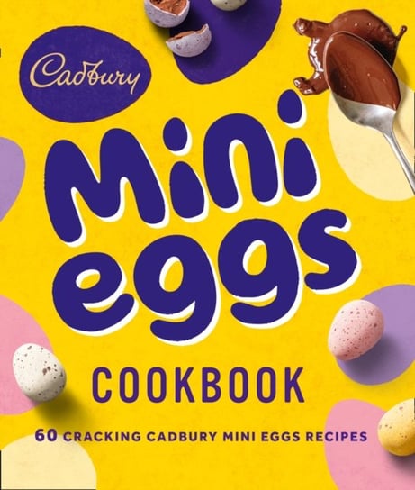 The Cadbury Mini Eggs Cookbook Opracowanie zbiorowe