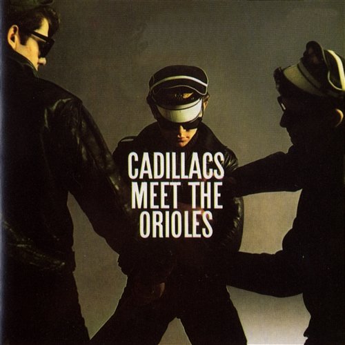 The Cadillacs Meet The Orioles The Cadillacs, The Orioles