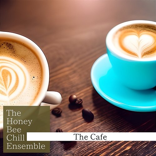 The Cafe The Honey Bee Chill Ensemble