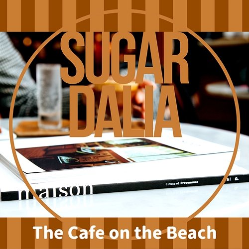 The Cafe on the Beach Sugar Dalia