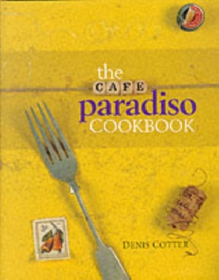 The Cafe Paradiso Cookbook Cotter Denis