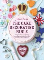 The Cake Decorating Bible Sear Juliet