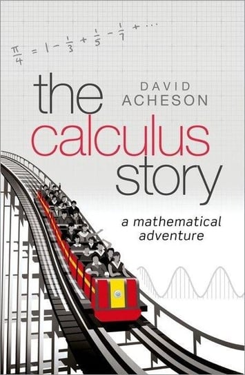 The Calculus Story: A Mathematical Adventure David Acheson