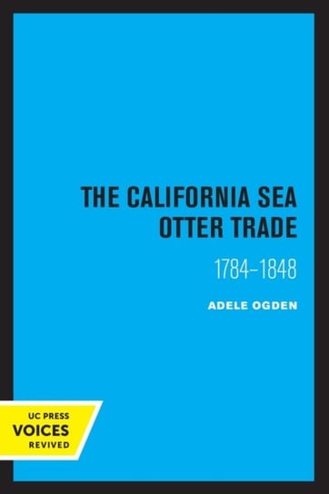 The California Sea Otter Trade 1784-1848 Ogden Adele