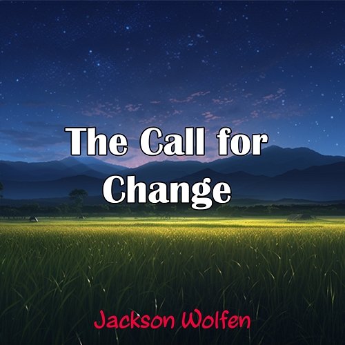 The Call for Change Jackson Wolfen